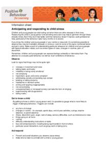 Information sheet: Anticipating and responding to child stress Children and young people can start acting out when there are other stresses in their lives. Reassuring the child or young person and providing extra care ma