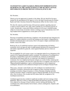 STATEMENT BY GAREN NAZARIAN, PERMANENT REPRESENTATIVE OFARMENIA TO THE UNITED NATIONS AT THE SECURITY COUNCIL OPEN DEBATE ON PROTECTION OF CIVILIANS, JUNE 25, 2012 Mr. President, Thank you for the opportunity to partake 