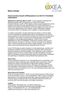 News release Oxea launches Oxsoft L9TM plasticizer as C8/C10 Trimellitate replacement Oberhausen, Germany, May 27, 2015 – Oxea expands its phthalate-free plasticizer portfolio with the introduction of Oxsoft L9TM (line