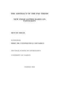 THE ABSTRACT OF THE PhD THESIS NEW INEQUALITIES BASED ON CONVEXITY BENCZE MIHAIL