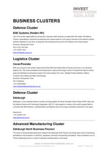 BUSINESS CLUSTERS Defence Cluster BAE Systems (Holden Hill) One of the world’s largest defence and security companies, BAE Systems is located within the Holden Hill Defence Precinct. Specialising in advanced manufactur