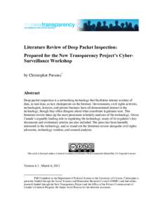 Literature Review of Deep Packet Inspection: Prepared for the New Transparency Project’s CyberSurveillance Workshop by Christopher Parsons* Abstract Deep packet inspection is a networking technology that facilitates in