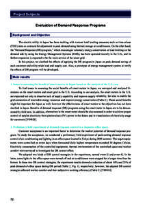 Project Subjects Evaluation of Demand Response Programs Background and Objective The electric utility in Japan has been tackling with various load leveling measures such as time-of-use (TOU) rates or contracts for adjust