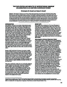 THE FACILITATION AND IMPACTS OF MICROSTEGIUM VIMINEUM COLONIZATION IN AN EASTERN HARDWOOD FOREST Christopher M. Oswalt and Sonja N. Oswalt1 Abstract—Microstegium vimineum is an annual, invasive Asian grass that occurs 