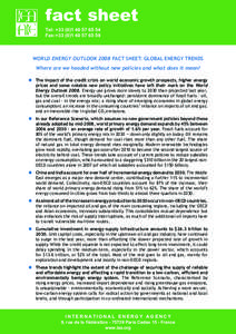 fact sheet Tel:	[removed]54 Fax:	[removed]59 WORLD ENERGY OUTLOOK 2008 FACT SHEET: GLOBAL ENERGY TRENDS Where are we headed without new policies and what does it mean?