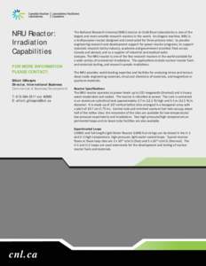 NRU Reactor: Irradiation Capabilities FOR MORE INFORMATION PLEASE CONTACT: Elliott Gillespie