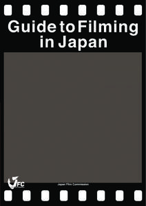 Guide to Filming in Japan Japan Film Commission  Supported by the Agency for Cultural Affairs, Government of Japan in