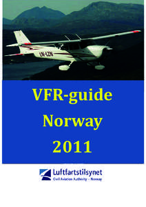 VFR­guide  Norway   2011  Written by Sverre H. Falkenberg. Updated by Norwegian Civil Aviation Authority (NCAAPhotos by Anders Hamre, Anders Forseth, Lars Kristian Holst, Ørjan F Ellingvag, Dagbladet,