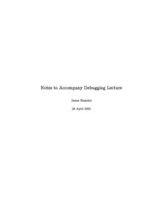 Notes to Accompany Debugging Lecture Jamie Blustein 28 April 2002 Introduction This lecture was originally written for Turbo Pascal, then updated for the rst