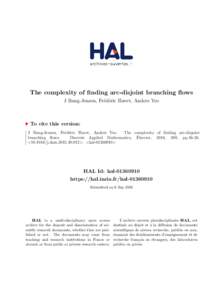 The complexity of finding arc-disjoint branching flows J Bang-Jensen, Fr´ed´eric Havet, Anders Yeo To cite this version: J Bang-Jensen, Fr´ed´eric Havet, Anders Yeo. The complexity of finding arc-disjoint