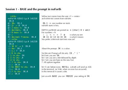 Session 1 - BASE and the prompt in noForth cold↵ noForth V2553 LpOK.0 @) 10↵ OK.1 @) 2/ .↵ 8 OK.0