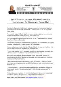 Heidi Victoria secures $200,000 election commitment for Bayswater Scout Hall Member for Bayswater Heidi Victoria today announced that a re-elected Napthine Government will deliver $200,000 towards a new scout hall for th