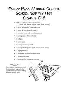 Ferry Pass Middle School School Supply List Grades 6-8 •  12 duo tang folders with pockets & prongs