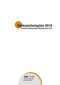 Verksamhetsplan 2010 Kommunförbundet Stockholms Län KOMMUNFÖRBUNDET STOCKHOLMS LÄN