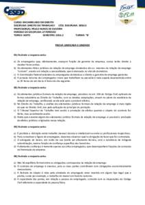 CURSO: BACHARELADO EM DIREITO DISCIPLINA: DIREITO DO TRABALHO I CÓD. DISCIPLINA: PROFESSOR(A): PAULO NUNES DE OLIVEIRA PERÍODO DA DISCIPLINA: 6º PERÍODO TURNO: NOITE SEMESTRE: 2016.2