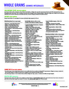 WHOLE GRAINS (GRANOS INTEGRALES) CAN CONTINUE TO BUY (AÚN PUEDE COMPRAR) Any brand of Brown Rice, Oatmeal or Oats, Whole Grain Barley, or Bulgur that meet the requirements listed in the WIC Authorized Food List Shopping