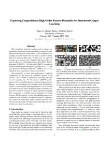 Exploring Compositional High Order Pattern Potentials for Structured Output Learning Yujia Li, Daniel Tarlow, Richard Zemel University of Toronto Toronto, ON, Canada, M5S 3G4 {yujiali, dtarlow, zemel}@cs.toronto.edu