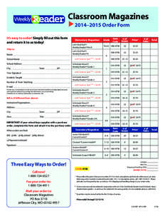 Classroom Magazines 2014–2015 Order Form It’s easy to order! Simply fill out this form and return it to us today! Ship to: