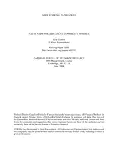 NBER WORKING PAPER SERIES  FACTS AND FANTASIES ABOUT COMMODITY FUTURES Gary Gorton K. Geert Rouwenhorst Working Paper 10595