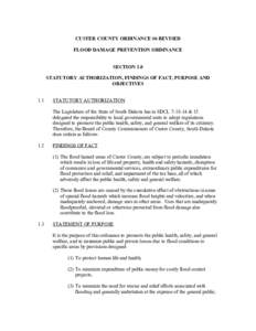 CUSTER COUNTY ORDINANCE #6 REVISED FLOOD DAMAGE PREVENTION ORDINANCE SECTION 1.0 STATUTORY AUTHORIZATION, FINDINGS OF FACT, PURPOSE AND OBJECTIVES 1.1