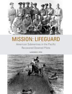 MISSION: LIFEGUARD American Submarines in the Pacific Recovered Downed Pilots by NATHANIEL S. PATCH  O