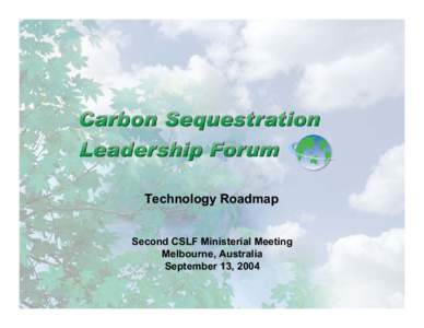 Carbon capture and storage / Technology roadmap / Carbon sequestration / Carbon Sequestration Leadership Forum / Carbon dioxide