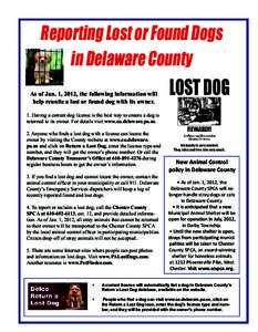 Reporting Lost or Found Dogs in Delaware County As of Jan. 1, 2012, the following information will help reunite a lost or found dog with its owner. 1. Having a current dog license is the best way to ensure a dog is retur