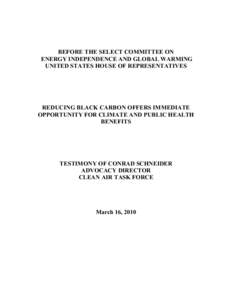 BEFORE THE SELECT COMMITTEE ON ENERGY INDEPENDENCE AND GLOBAL WARMING UNITED STATES HOUSE OF REPRESENTATIVES REDUCING BLACK CARBON OFFERS IMMEDIATE OPPORTUNITY FOR CLIMATE AND PUBLIC HEALTH