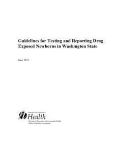 Guidelines for Testing and Reporting Drug Exposed Newborns in Washington State