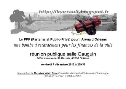 Le PPP (Partenariat Public-Privé) pour l’Aréna d’Orléans  une bombe à retardement pour les finances de la ville réunion publique salle Gauguin 36bis avenue de St Mesmin, 45100 Orléans vendredi 7 décem