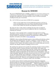 Reasons for SIMIODE The recent COMAP/SIAM report, GAIMME - Guidelines for Assessment and Instruction in Mathematical Modeling Education (GAIMMEencourages us to do modeling throughout the mathematics curriculum and
