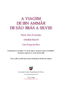 A VIAGEM DE IBN AMMÂR DE SÃO BRÁS A SILVES Maria Alice Fernandes Abdallah Khawli Luís Fraga da Silva