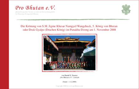 philanthropischer Verein zur aktiven Entwicklungshilfe im Himalaja Königreich Bhutan Die Krönung von S.M. Jigme Khesar Namgyel Wangchuck, 5. König von Bhutan oder Druk Gyalpo (Drachen König) im Punakha Dzong am 1. No
