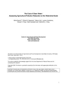 The Cost of Clean Water: Assessing Agricultural Pollution Reduction at the Watershed Scale Silvia Secchi*†, Philip W. Gassman*, Manoj Jha*, Lyubov Kurkalova, Hongli H. Feng, Todd Campbell and. Catherine L. Kling.  Cent