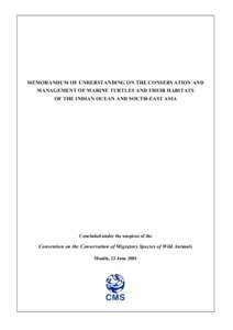 MEMORANDUM OF UNDERSTANDING ON THE CONSERVATION AND MANAGEMENT OF MARINE TURTLES AND THEIR HABITATS OF THE INDIAN OCEAN AND SOUTH-EAST ASIA Concluded under the auspices of the