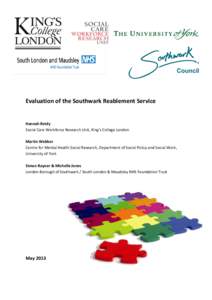 Evaluation of the Southwark Reablement Service  Hannah Reidy Social Care Workforce Research Unit, King’s College London Martin Webber Centre for Mental Health Social Research, Department of Social Policy and Social Wor