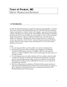 Town of Preston, MD Water Resources Element 1.0 Introduction In 2006, the Maryland Legislature required all counties and municipalities to examine their water resources when predicting future growth. The Water Resources 