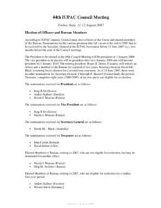 44th IUPAC Council Meeting Torino, Italy, 11-12 August 2007 Election of Officers and Bureau Members According to IUPAC statutes, Council must elect officers of the Union and elected members of the Bureau. Nominations for