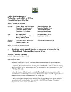 Public Meeting of Council Wednesday, April 3, 2013 at 12 Noon Council Chambers – City Hall Mayor Clifford Lee presiding Present: