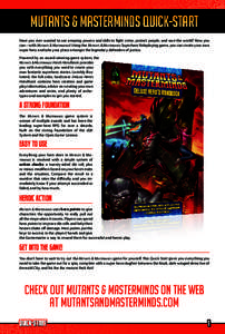 Mutants & Masterminds Quick-Start Have you ever wanted to use amazing powers and skills to fight crime, protect people, and save the world? Now you can—with Mutants & Masterminds! Using the Mutants & Masterminds Superh