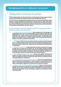 Designing policy to influence consumers Briefing note 6: consumers and utilities When designing policy to influence the way in which people purchase energy and other utilities, you must take into account the way in which