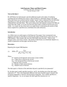 Sub-Exposure Times and Dark Frames Copyright © 2004, 2007, 2010 John C. Smith Revised: February 4, 2010 Note on Revision 2 Dr. Jeff Winter was kind enough to provide additional insight on the nature of combining