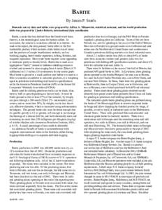 BARITE By James P. Searls Domestic survey data and tables were prepared by Jeffrey A. Milanovich, statistical assistant, and the world production table was prepared by Linder Roberts, international data coordinator. Bari