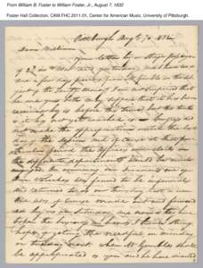 From William B. Foster to William Foster, Jr., August 7, 1832 Foster Hall Collection, CAM.FHC[removed], Center for American Music, University of Pittsburgh. From William B. Foster to William Foster, Jr., August 7, 1832 F