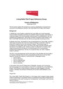 Living Skills Pilot Project Reference Group Terms of Reference December 2010 This document outlines the background, purpose, membership and governance structure for the Reference Group to the Living Skills Pilot Project 