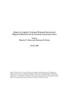 Report on Cognitive Testing of Proposed International Migration Questions for the American Community Survey Authors: Maritsa V. Poros and Anthony M. Orum 24 May 2005