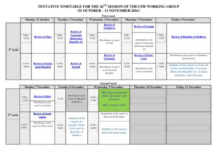 TENTATIVE TIMETABLE FOR THE 26TH SESSION OF THE UPR WORKING GROUP (31 OCTOBER – 11 NOVEMBERFirst week Monday 31 October  Tuesday 1 November