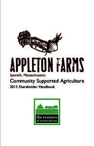APPLETON FARMS  Ipswich, Massachusetts Community Supported Agriculture 2013 Shareholder Handbook