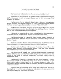 162 Tuesday, December 15th, 2009 The House met at 1:30 o’clock in the afternoon pursuant to adjournment. The Member for Bonavista North (Mr. Harding) made a Statement respecting the 200 anniversary of the birth of Benj