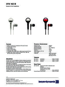 DTX 102 iE Dynamic In-Ear Headphone FEATURES  TECHNICAL SPECIFICATIONS